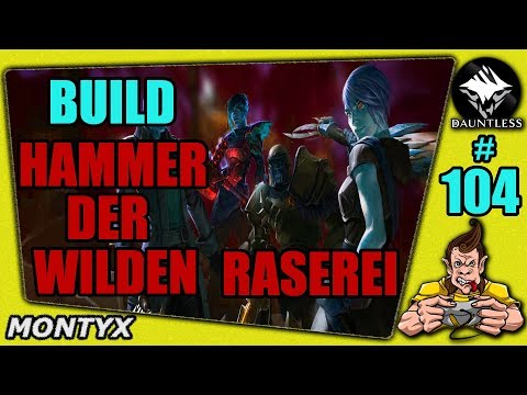 DAUNTLESS #104 BUILD HAMMER DER WILDEN RASEREI ★ Gameplay German ★ LP ★ Deutsch ★ Tipps & Tricks