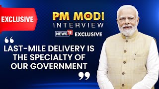 PM Modi News | Last-Mile Delivery Is The Specialty Of Our Government: PM Modi | #PMModiToNews18