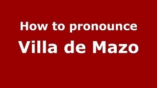 How to pronounce Villa De Mazo