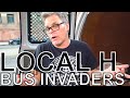 Local H - BUS INVADERS Ep. 1402