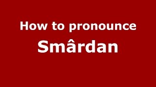 How to pronounce Smârdan