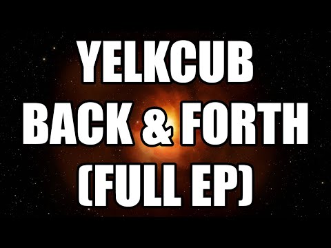 Yelkcub - Back & Forth (Full EP)