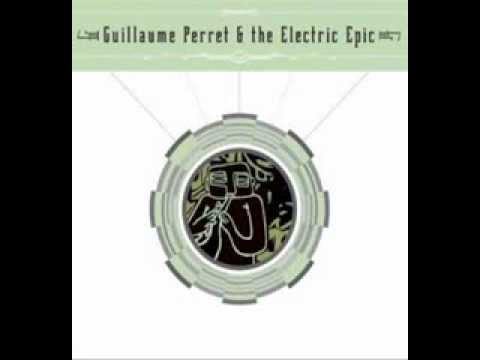 Guillaume Perret & The Electric Epic - Kakoum