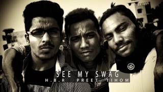 See My Swag ft. Tihom, HBR, Preet (Hindi Rap song 2017)