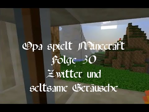 Opa spielt Minecraft 030 - Zwitter und seltsame Geräusche