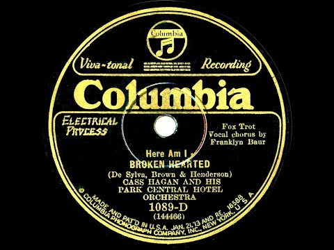1927 Cass Hagan - Here Am I--Broken Hearted (Franklyn Baur vocal)