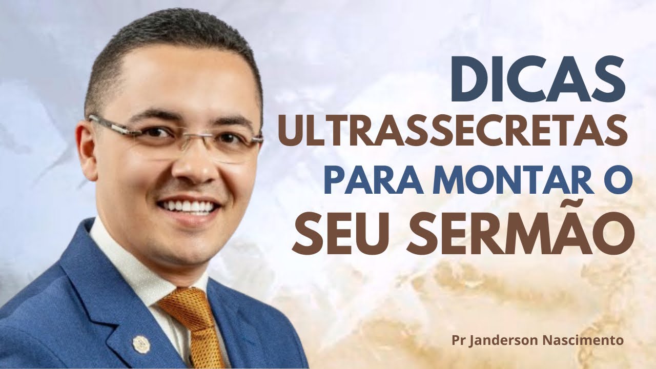 Dicas ultrassecretas para montar o seu sermão - Pr Janderson Nascimento