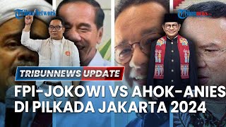LIVE: Adu Kekuatan Dukungan FPI-Jokowi Lawan Ahok-Anies Baswedan di Pilkada Jakarta 2024