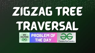 #754 GFG POTD | ZigZag Tree Traversal | GFG Solutions | 10-10-2025