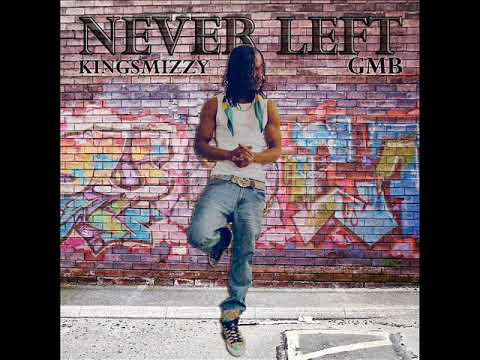 GMB KingSmizzy Never Left (GETMONEYBROTHERS )