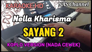 Download lagu SAYANG 2 - NELLA KHARISMA - NADA CEWEK - KARAOKE.HD - KOPLO VERSION // NAS Channel mp3