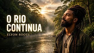 O Rio Continua | Elyon Roots (Official Audio) | Reggae Gospel 2026