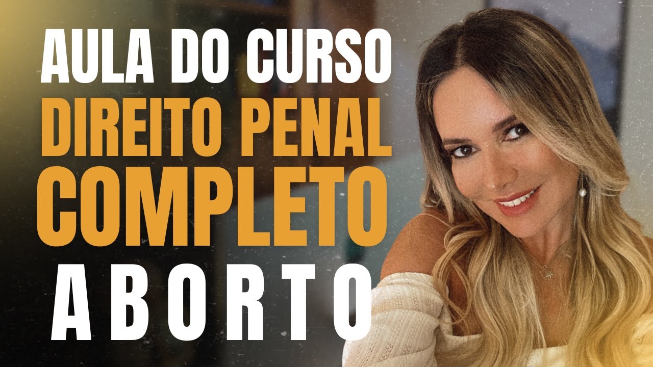 Aula do Curso Completo de Direito Penal: Aborto