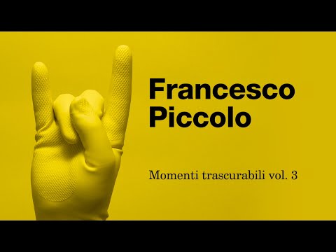 FRANCESCO PICCOLO - Momenti trascurabili vol. 3