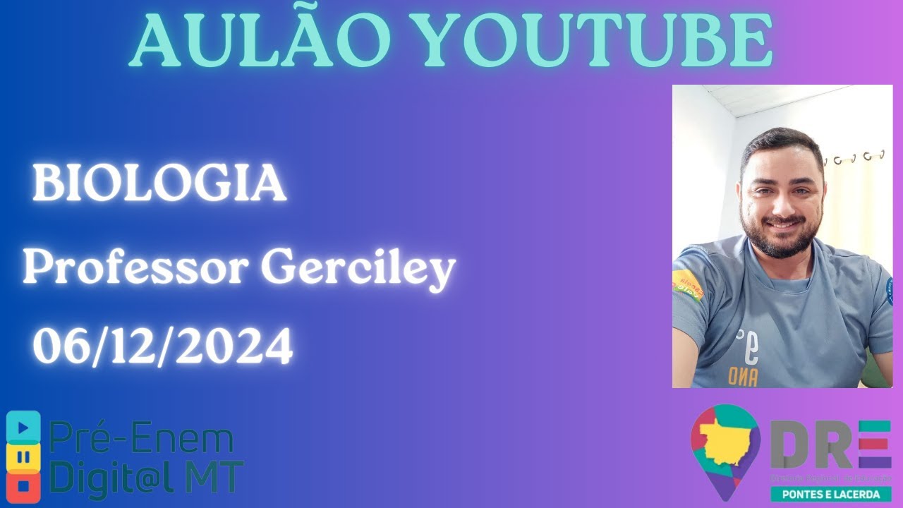 BIOLOGIA COM O PROFESSOR GERCILEY - DRE PONTES E LACERDA PRÉ-ENEM DIGIT@L MT 2024