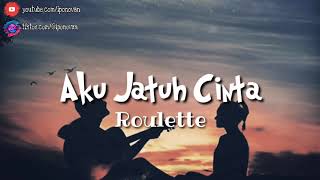 Download lagu Aku Jatuh Cinta - Roulette (lyrics) mp3
