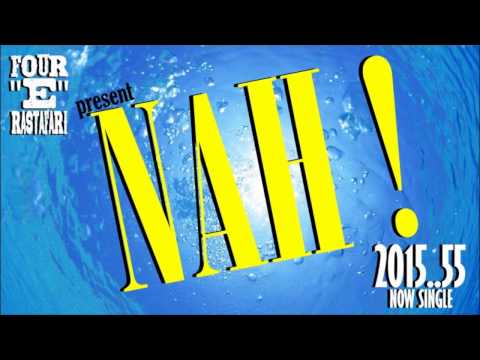 4E RASTAFARI present NAH ! 2015