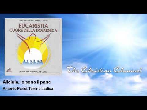 Antonio Parisi, Tonino Ladisa - Alleluia, io sono il pane
