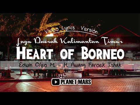 HEART OF BORNEO - cipt. Edwin O. Mokodompit & H. Awang Faroek Ishak [Video Lyrics ver.]