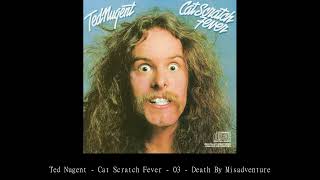 Ted Nugent   Cat Scratch Fever   03   Death By Misadventure