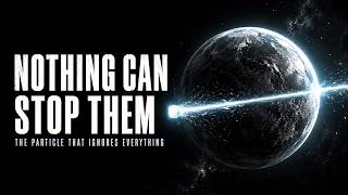 Nothing Can Stop Them | The Particle That Ignores Everything
