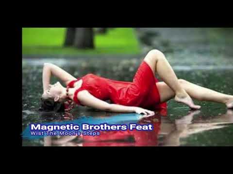 Magnetic Brothers Feat   ( Wist The Moon's Steps )