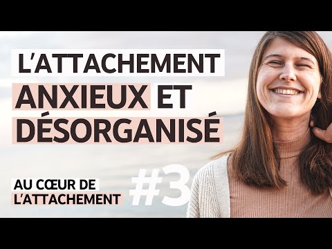 #76 Au cœur de l’attachement 3/3 : les styles anxieux et désorganisé