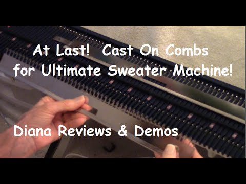 New Cast-On Combs for Ultimate Sweater Machine/Bond/ISM - Diana Sullivan Reviews & Demonstrates