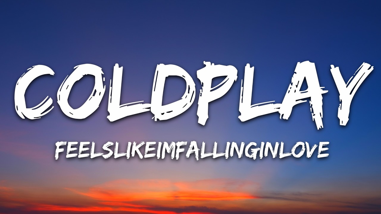 Coldplay - feelslikeimfallinginlove (Lyrics)