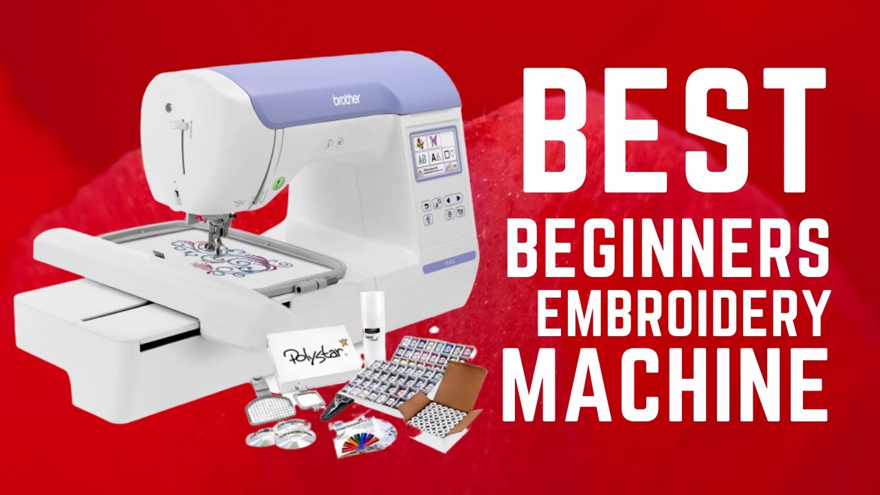 10 Best Beginner Embroidery Machines to Make You Wow