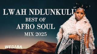 Download lagu Lwah Ndlunkulu - Best of AfroSoul Mix 2025 | Dj Webaba mp3