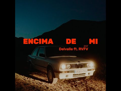 Delvalle x RVFV - Encima De Mi (Video Oficial)