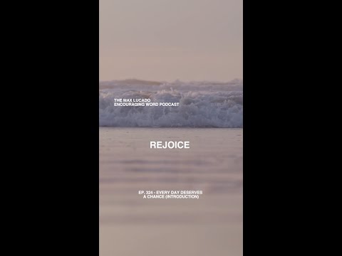 🎧 Max Lucado's Encouraging Word Podcast // Ep 324: Every Day Deserves A Chance (Introduction)