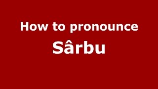 How to pronounce Sârbu