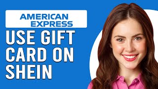 How To Use The American Express Gift Card On Shein (Does Shein Accept American Express Gift Cards?)