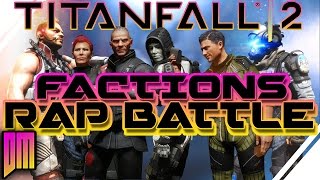 Titanfall 2 6-Way Faction Rap Battle &quot;Last Faction Standing&quot;