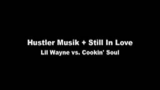 Hustler Musik (Lil&#39; Wayne) + Still In Love (Cookin&#39; Soul)