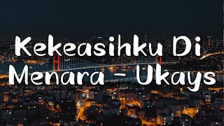 Download lagu Kekeasihku Di Menara - Ukays (Lirik) mp3