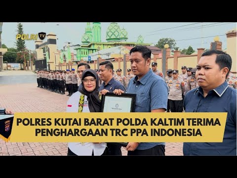 POLRES KUTAI BARAT TERIMA PENGHARGAAN TRC PPA INDONESIA