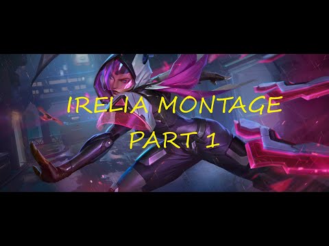 Irelia montage 1