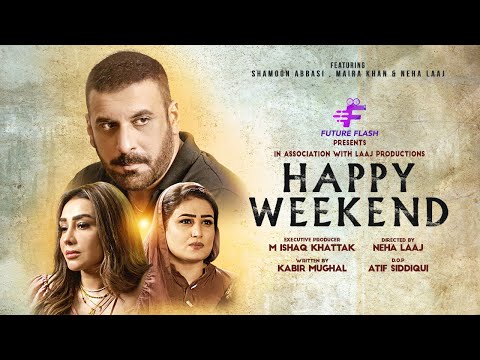 Happy Weekend | ہیپی ویک اینڈ | Short Film | Future Flash | Shamoon Abbasi | Maira Khan | Neha Laaj
