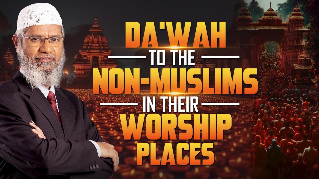 Dawah to the Non-Muslims in their Worship Places - Dr Zakir Naik