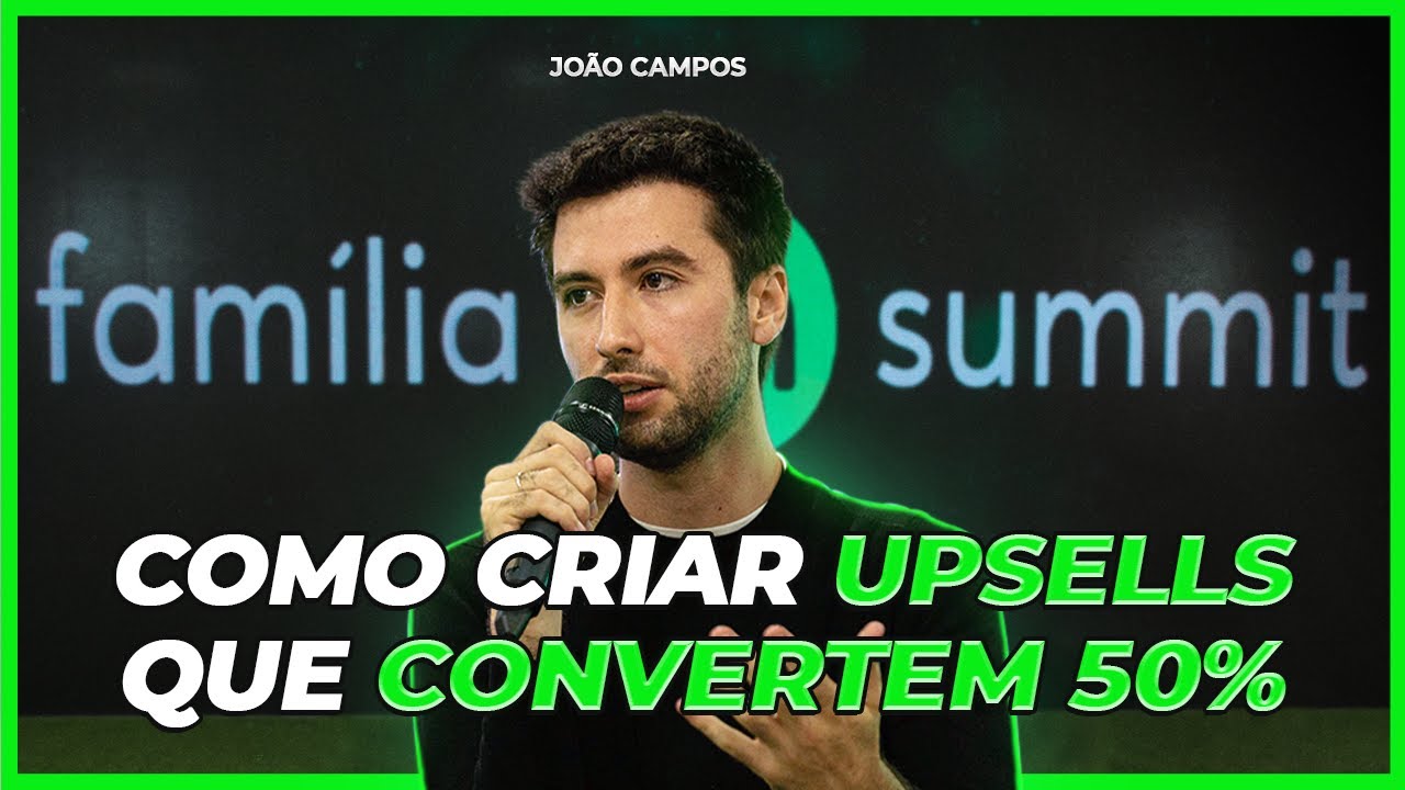MÉTODO PARA CRIAR UPSELLS QUE CONVERTEM 50% | João Campos