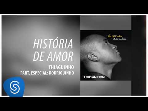 Thiaguinho - História de Amor part. Rodriguinho (Outro Dia, Outra História) [Áudio Oficial]
