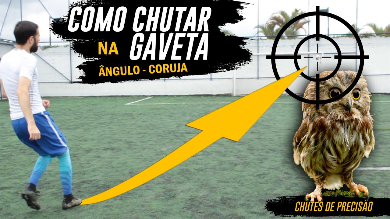 COMO CHUTAR NA GAVETA (ÂNGULO, CORUJA) - Chutes de precisão