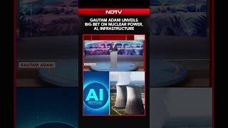 Gautam Adani Unveils Big Bet On Nuclear Power, AI, Infrastructure