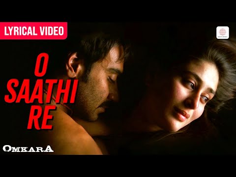 O Saathi Re - Lyrical Video | Ajay Devgn, Kareena Kapoor | Shreya Ghoshal | Vishal Bhardwaj | Omkara