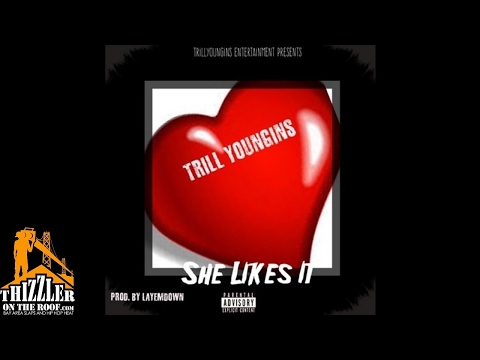 Trill Youngins - She Likes It [Prod. LayEmDown] [Thizzler.com]