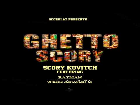 Scory Kovitch - Améne dancehall la ft. Ratman (Ghetto Scory Riddim)