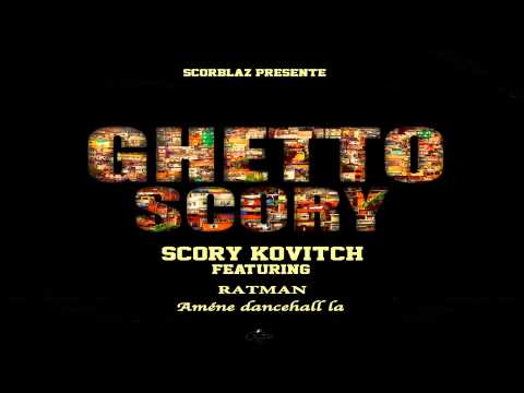 Scory Kovitch - Améne dancehall la ft. Ratman (Ghetto Scory Riddim)